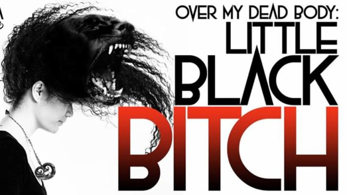 Over my dead body little black bitch